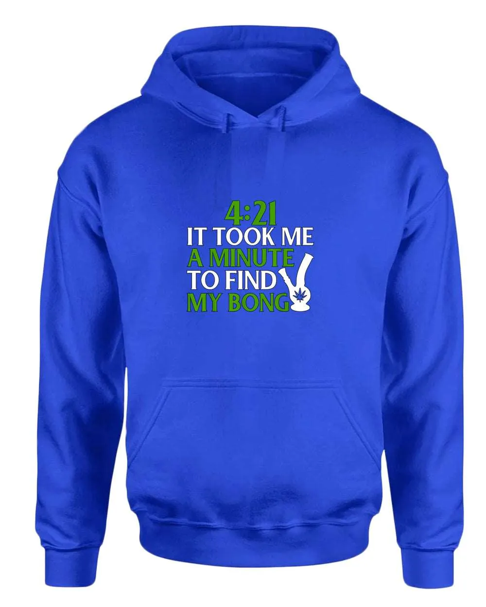 421 it took me a minute to find my bong hoodie