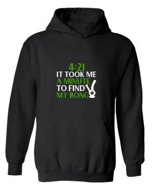 421 it took me a minute to find my bong hoodie