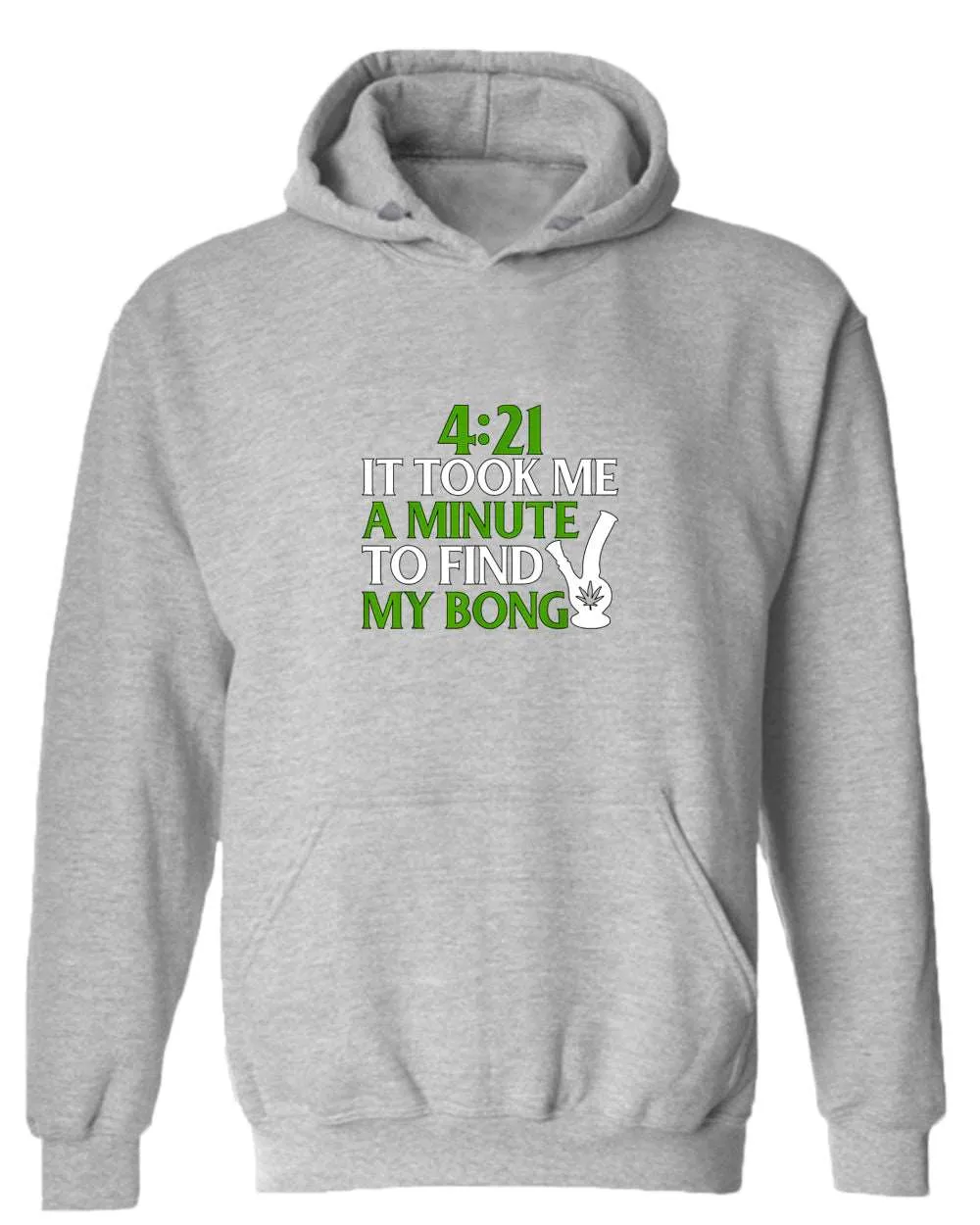 421 it took me a minute to find my bong hoodie