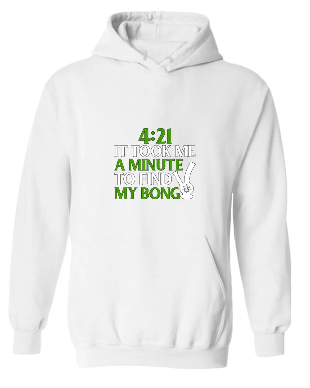 421 it took me a minute to find my bong hoodie