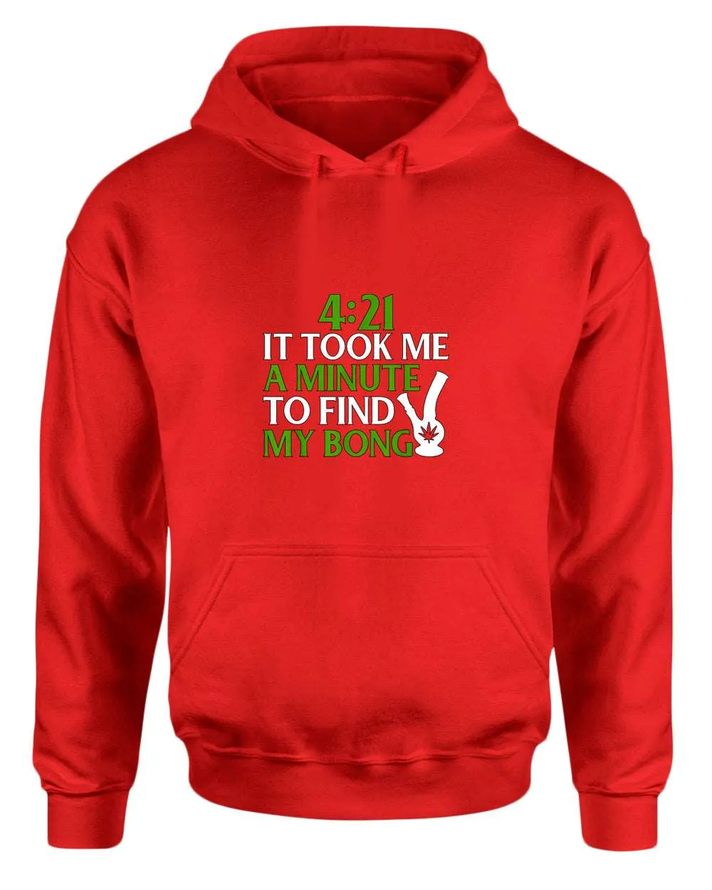 421 it took me a minute to find my bong hoodie