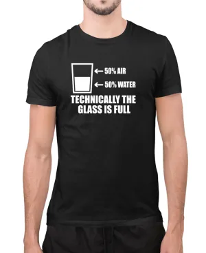 50% water, 50% water, technically the glass is full funny t-shirt