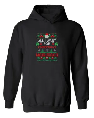All i want for christmas is marij***a hoodie