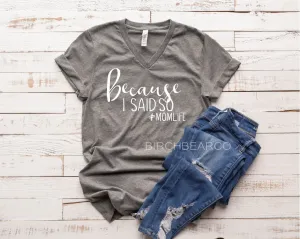 Because I Said So Shirt