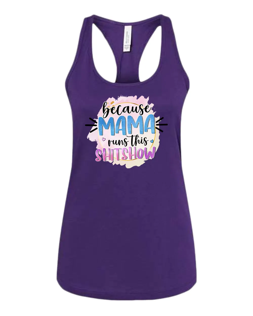 Because mama runs this sh*t show women tank top
