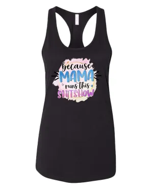 Because mama runs this sh*t show women tank top
