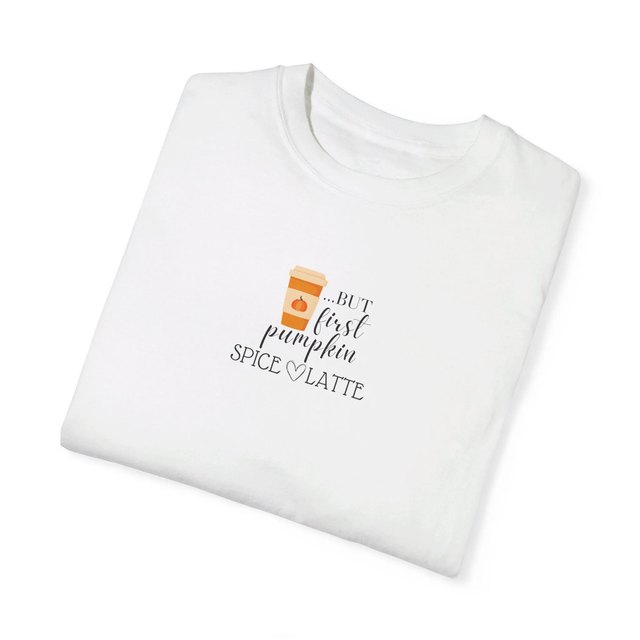 But First...Pumpkin Spice Latte T-Shirt