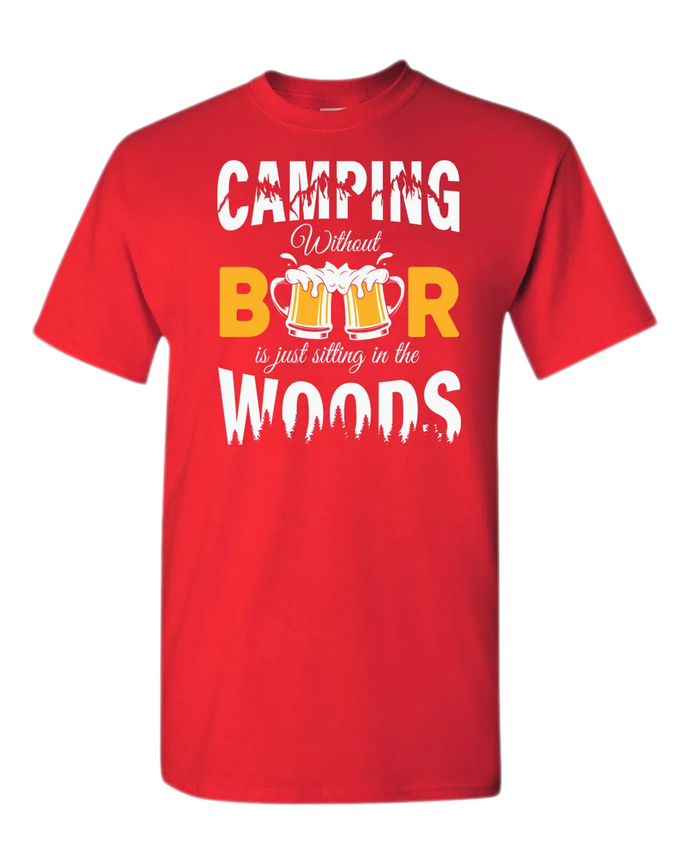 Camping without beer is just sitting in the woods t-shirt, beer and camping tees