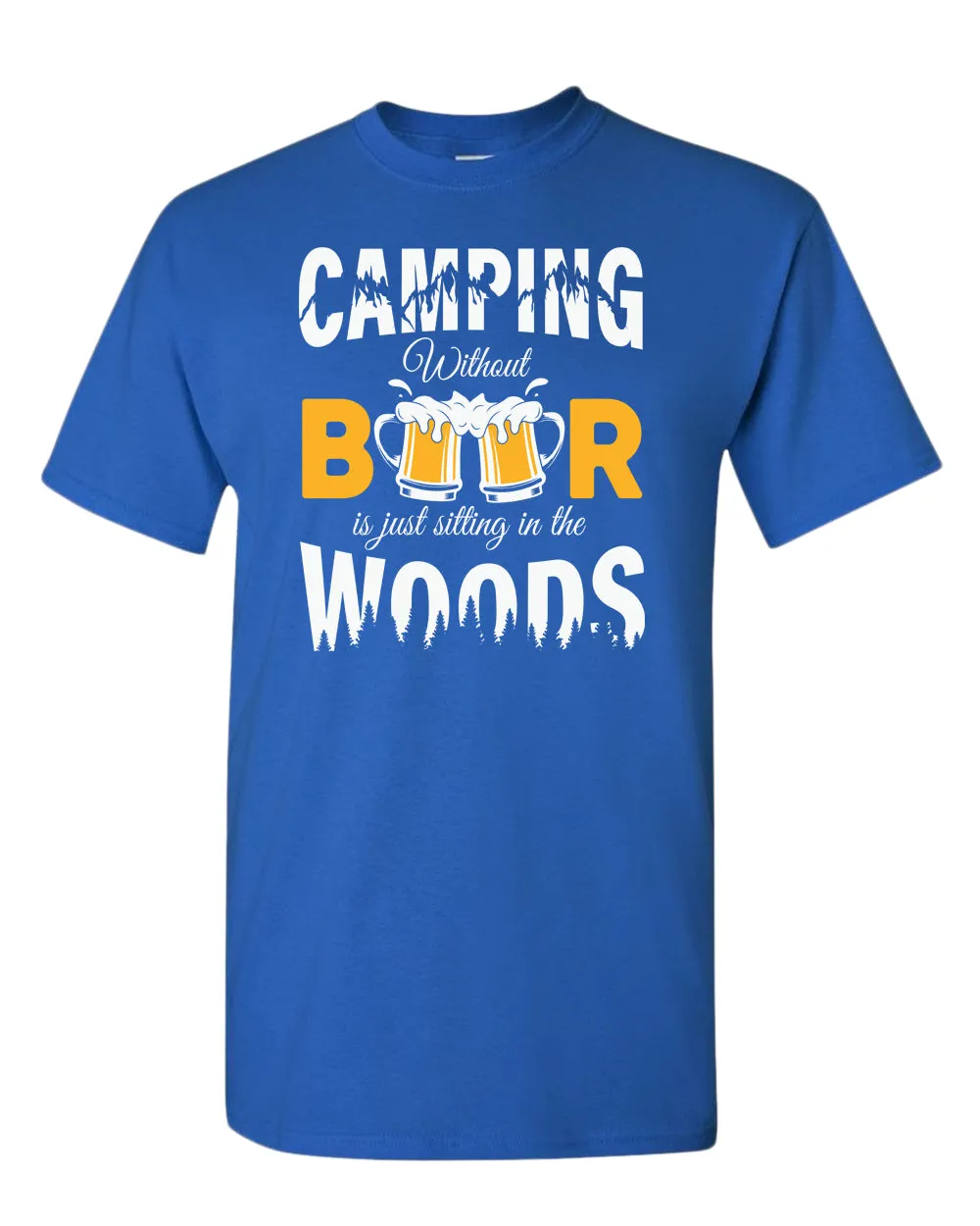 Camping without beer is just sitting in the woods t-shirt, beer and camping tees
