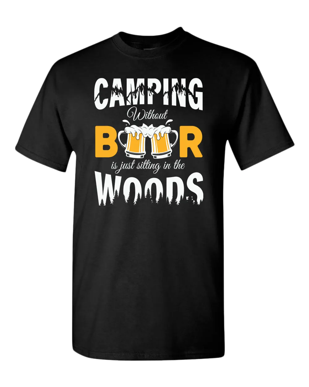 Camping without beer is just sitting in the woods t-shirt, beer and camping tees