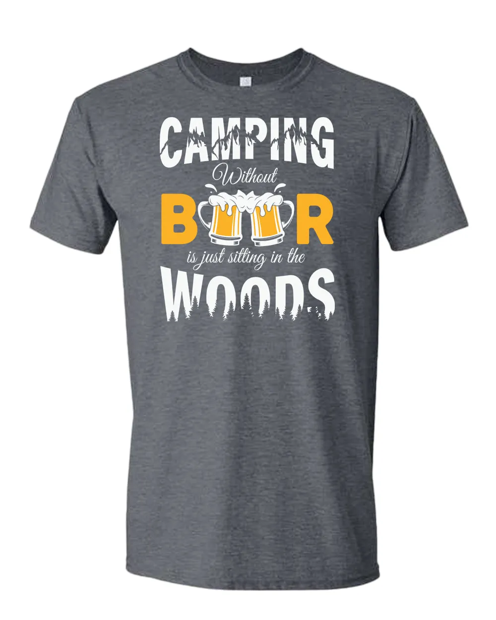 Camping without beer is just sitting in the woods t-shirt, beer and camping tees