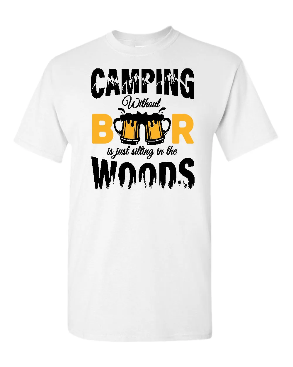 Camping without beer is just sitting in the woods t-shirt, beer and camping tees