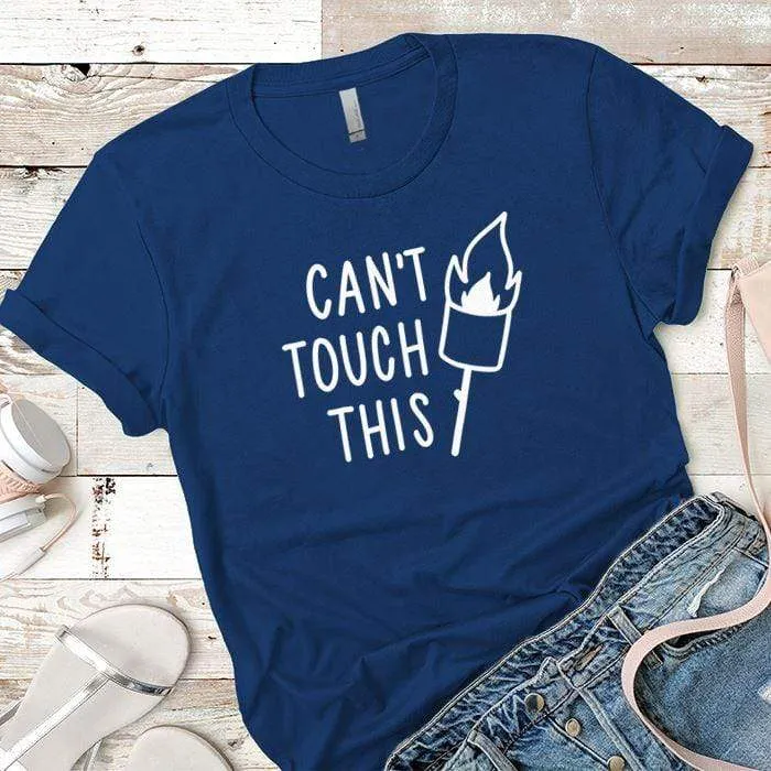 Cant Touch This Premium Tees