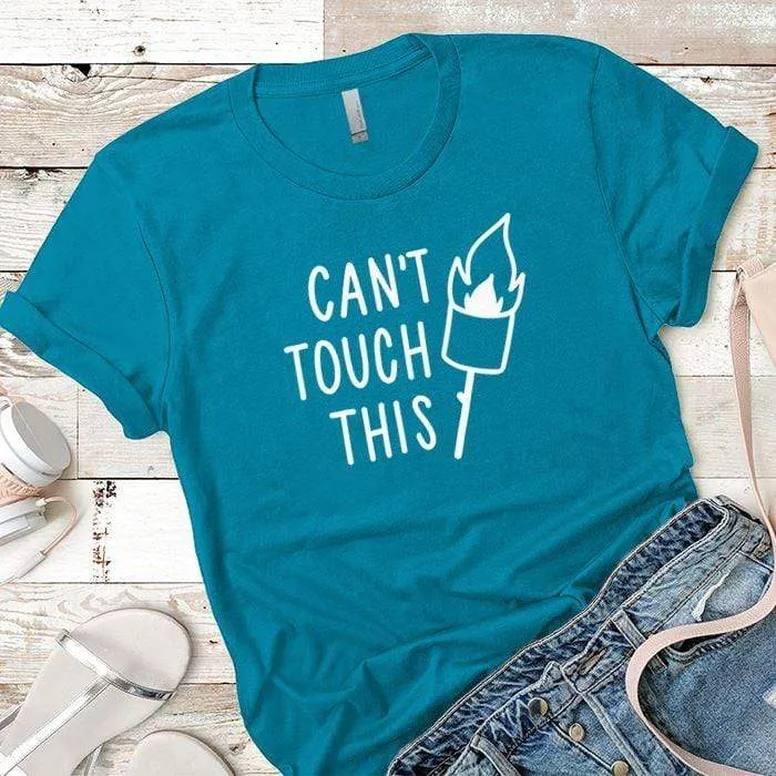 Cant Touch This Premium Tees