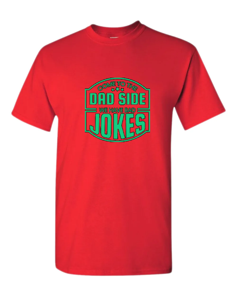 Come to the dad side, we have bad jokes t-shirt