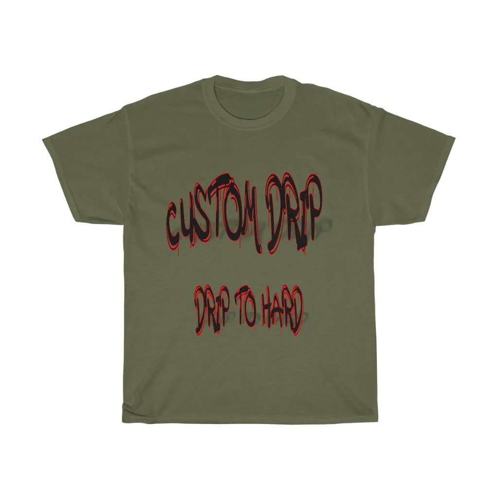 Custom Drip To Hard Unisex Tee