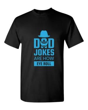 Dad jokes are how eye roll t-shirt, funny dad joke t-shirt