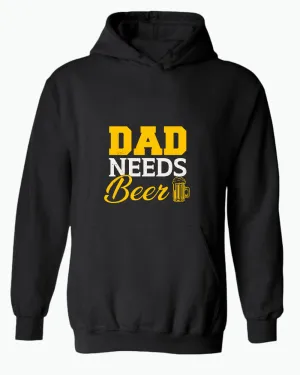 Dad needs beer hoodie, father's day gift hoodies