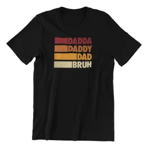 Dadda, Daddy, Dad, Bruh T-shirt