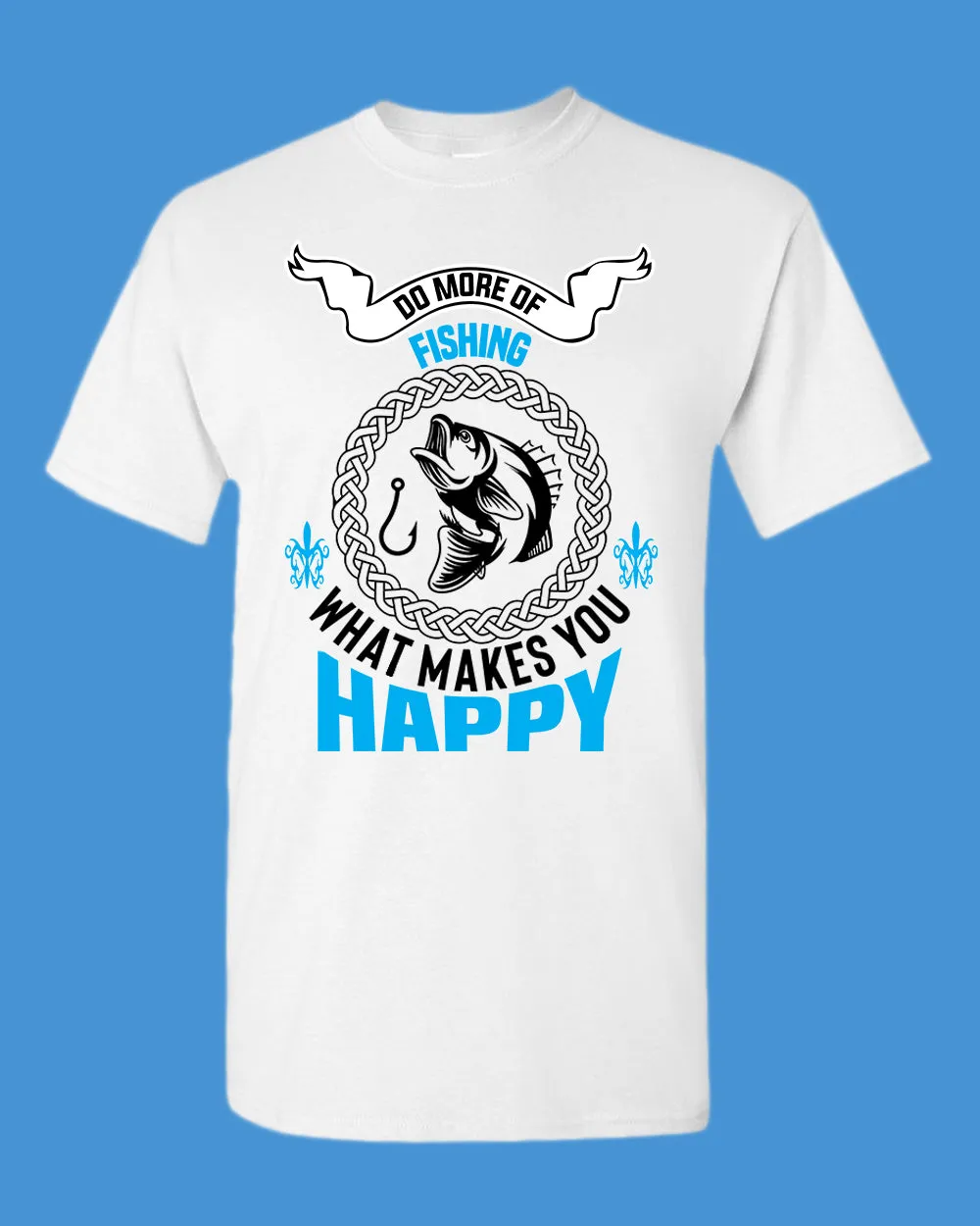 Do More of fishing what make you happy -shirt, fishing tees