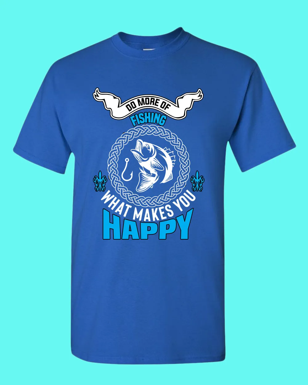Do More of fishing what make you happy -shirt, fishing tees