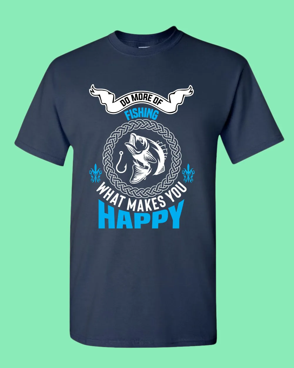 Do More of fishing what make you happy -shirt, fishing tees
