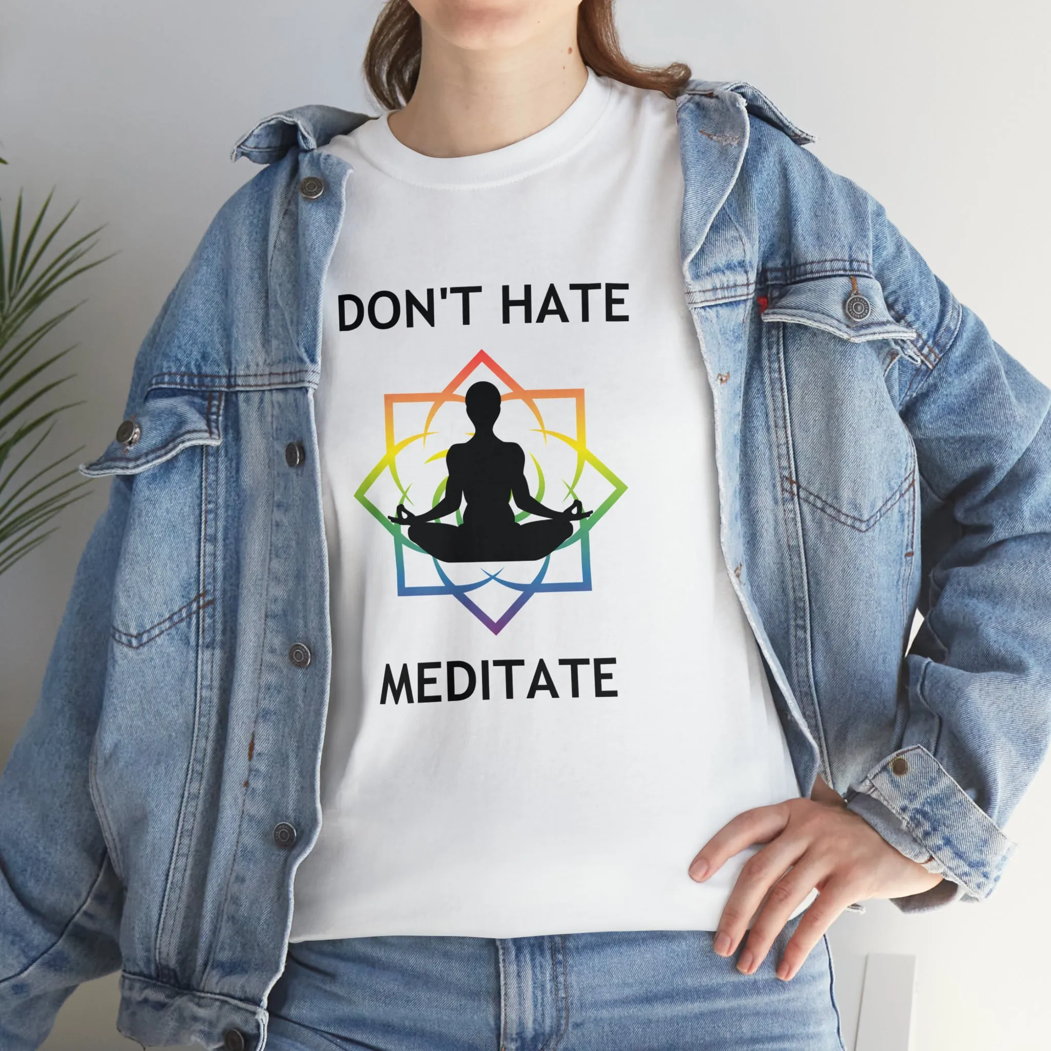 Don't Hate - Meditate T-Shirt