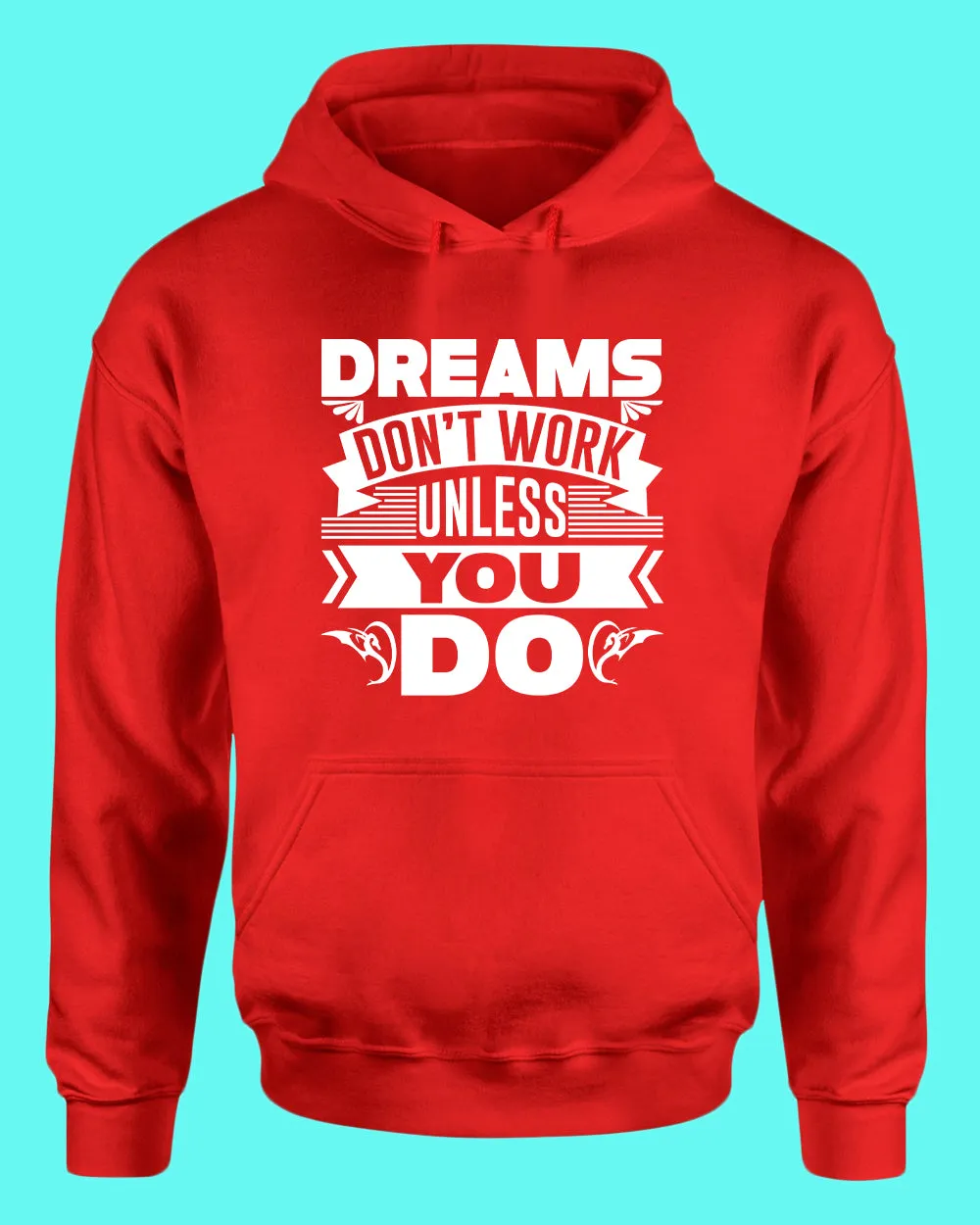 Dreams Don't Work unless you do hoodie, Motivational hoodies