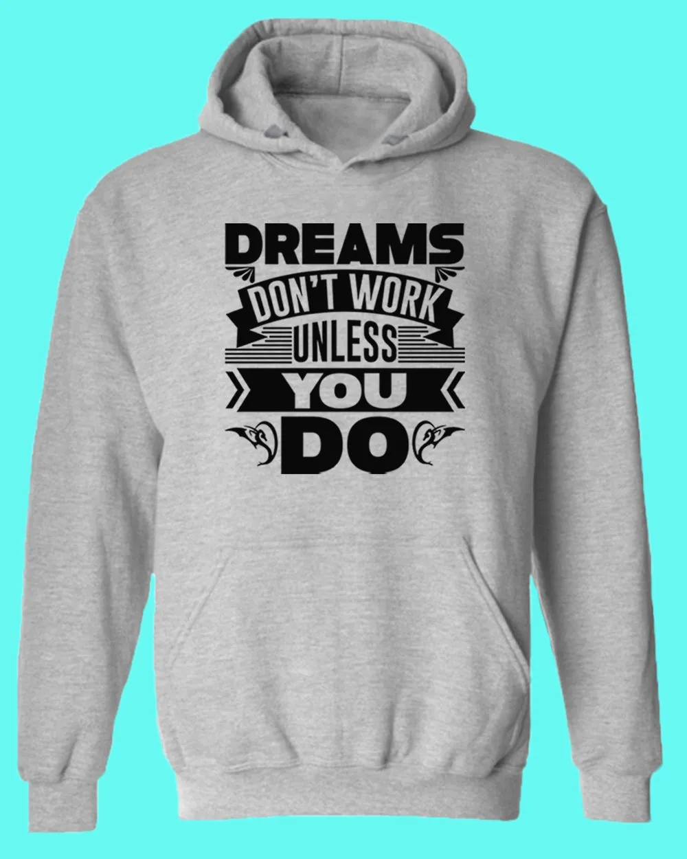 Dreams Don't Work unless you do hoodie, Motivational hoodies