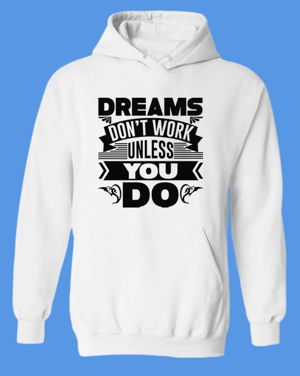 Dreams Don't Work unless you do hoodie, Motivational hoodies
