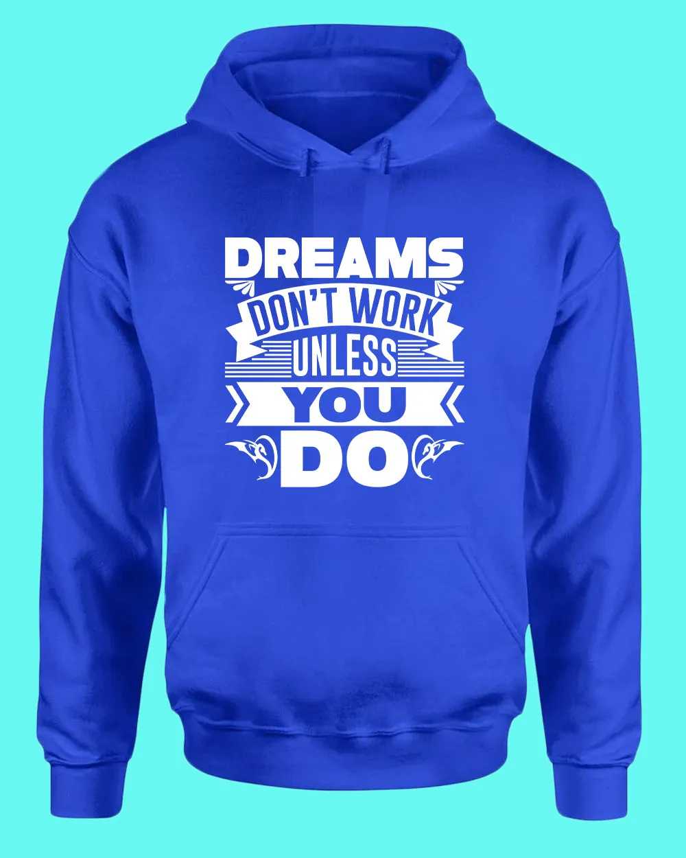 Dreams Don't Work unless you do hoodie, Motivational hoodies