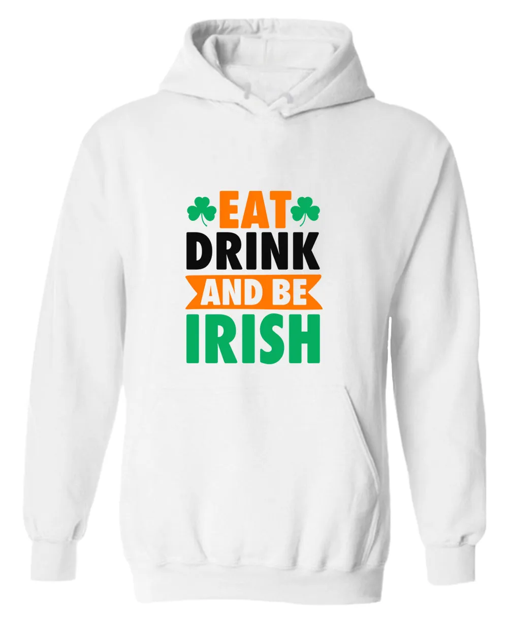 Eat drink and be irish hoodie women st patrick's day hoodie