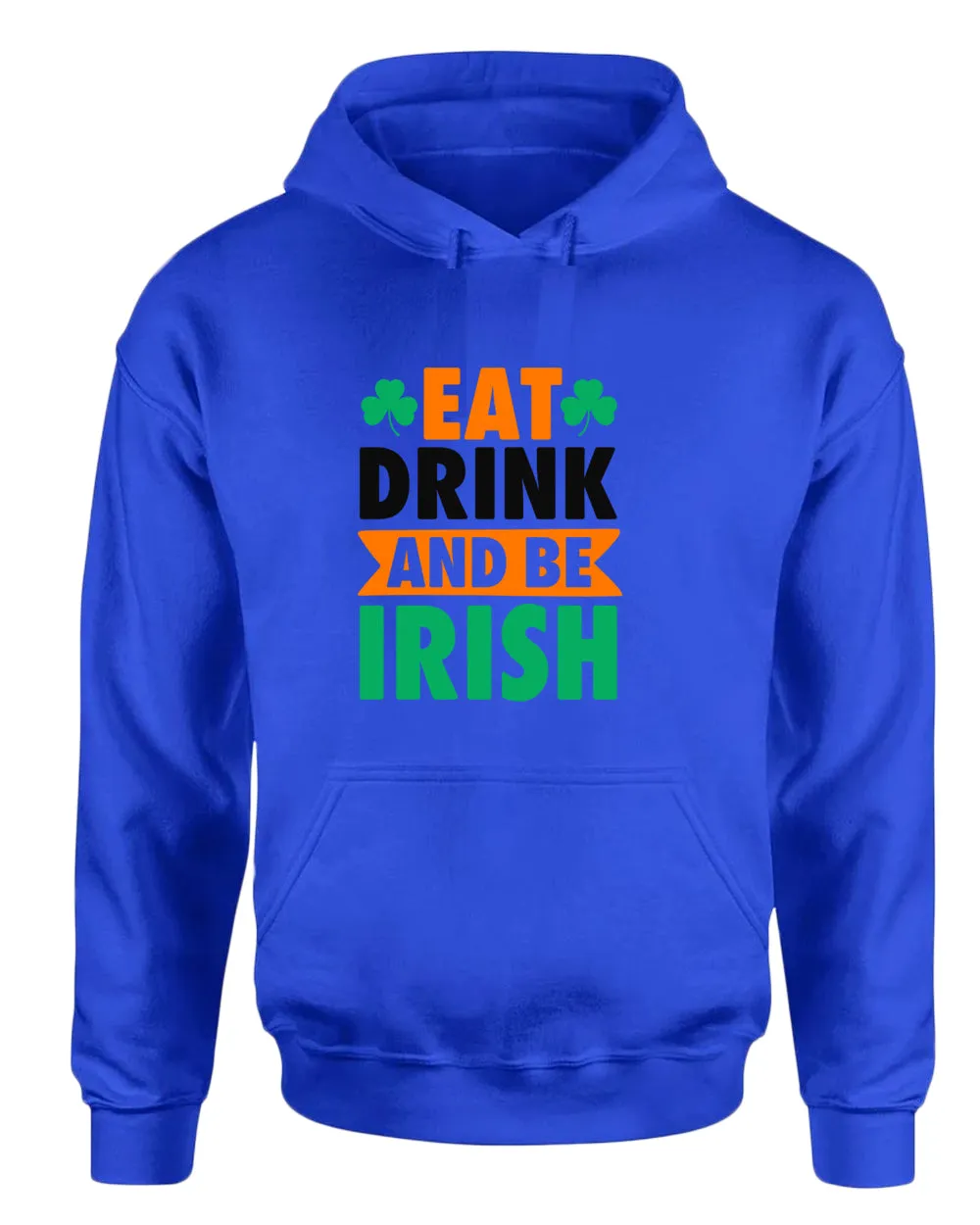 Eat drink and be irish hoodie women st patrick's day hoodie
