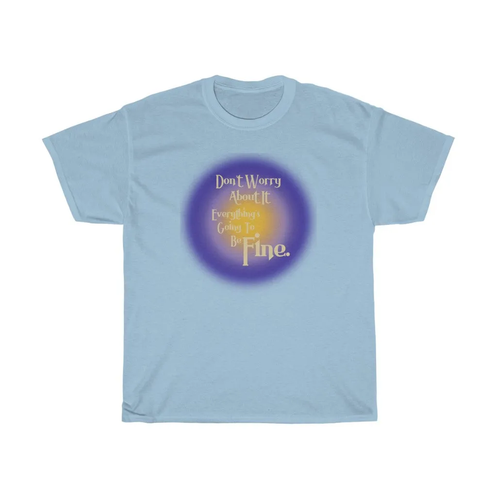 Everything’s Going to be Fine Tee