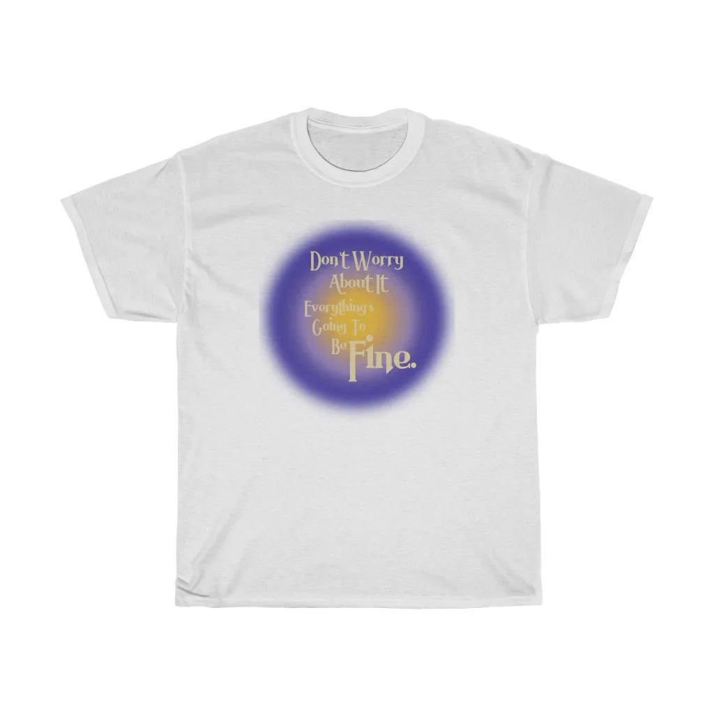 Everything’s Going to be Fine Tee