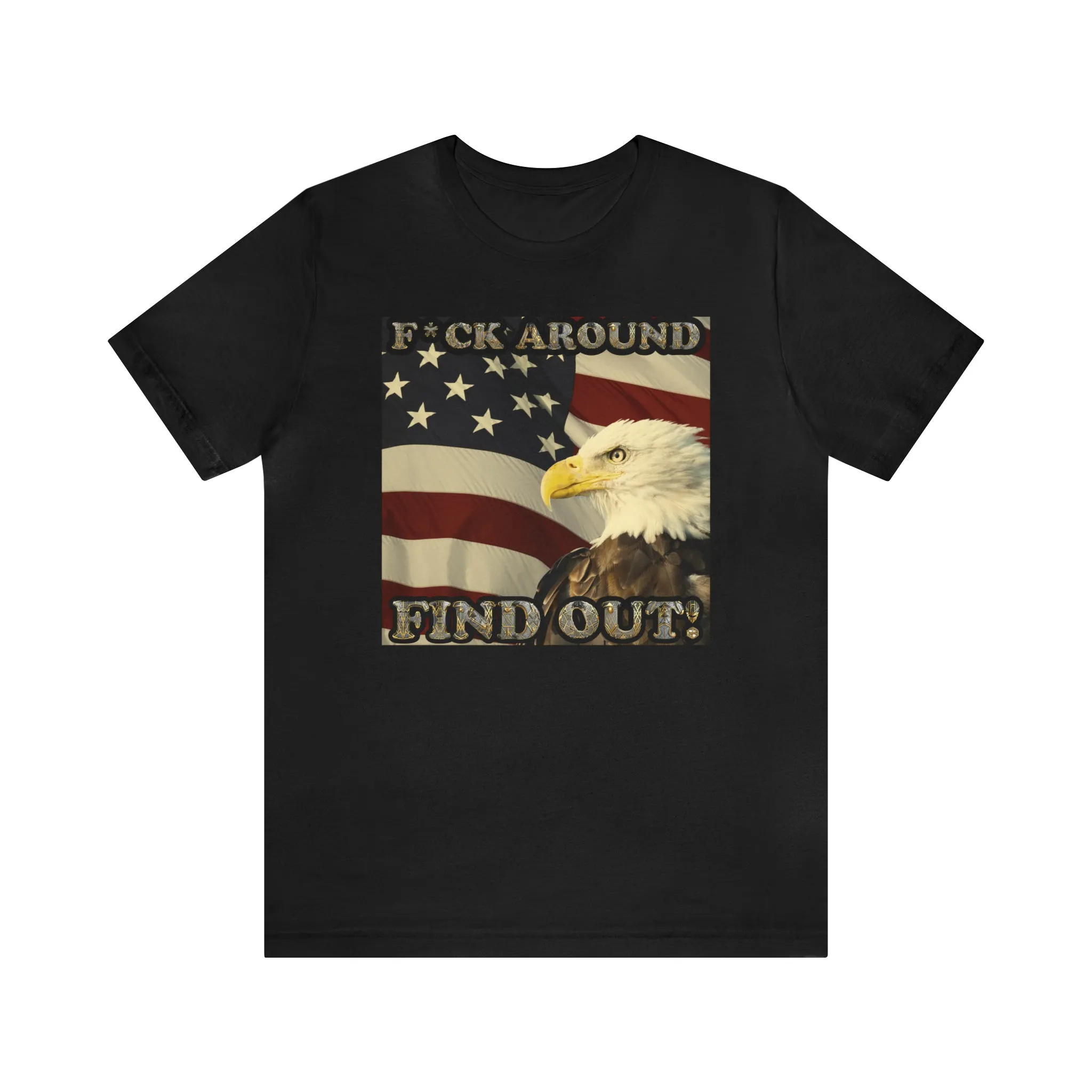 F*ck Around Find Out! Short Sleeve Tee