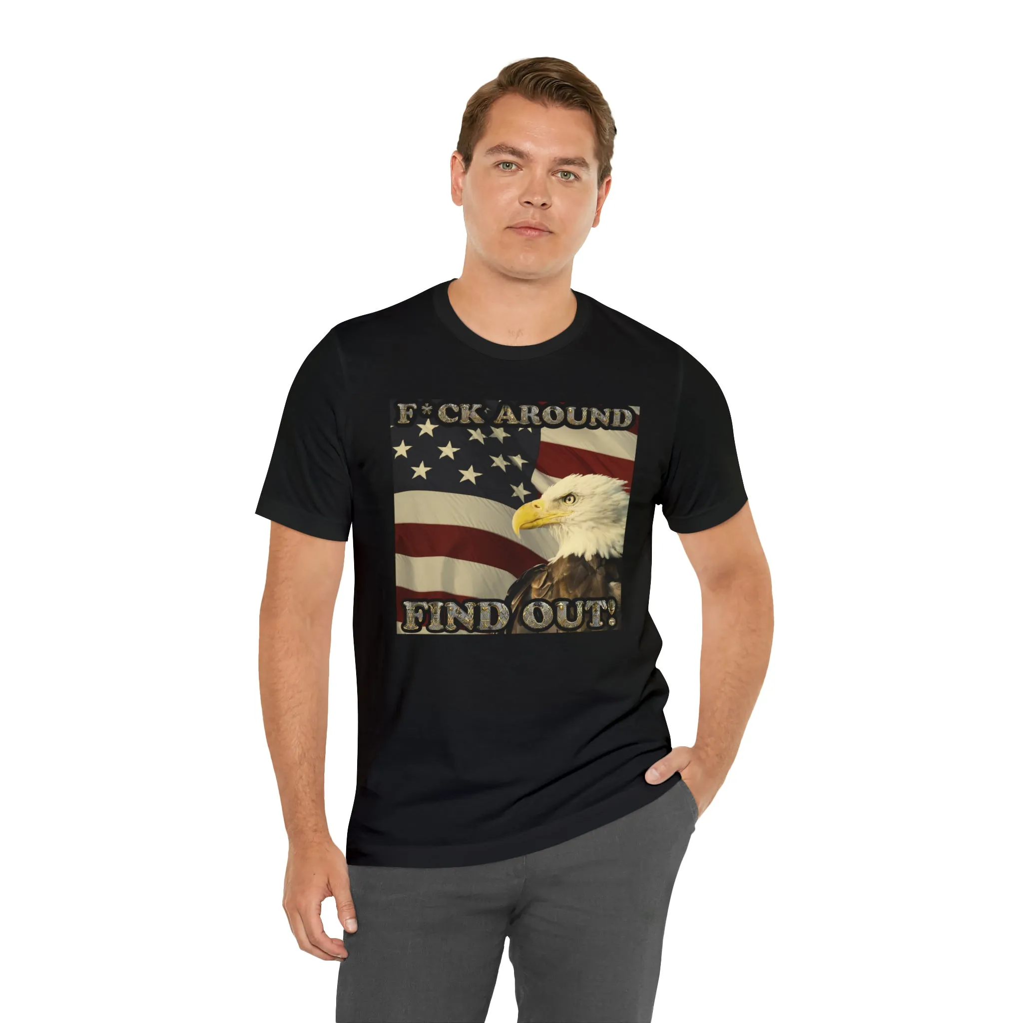 F*ck Around Find Out! Short Sleeve Tee