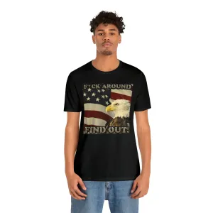 F*ck Around Find Out! Short Sleeve Tee