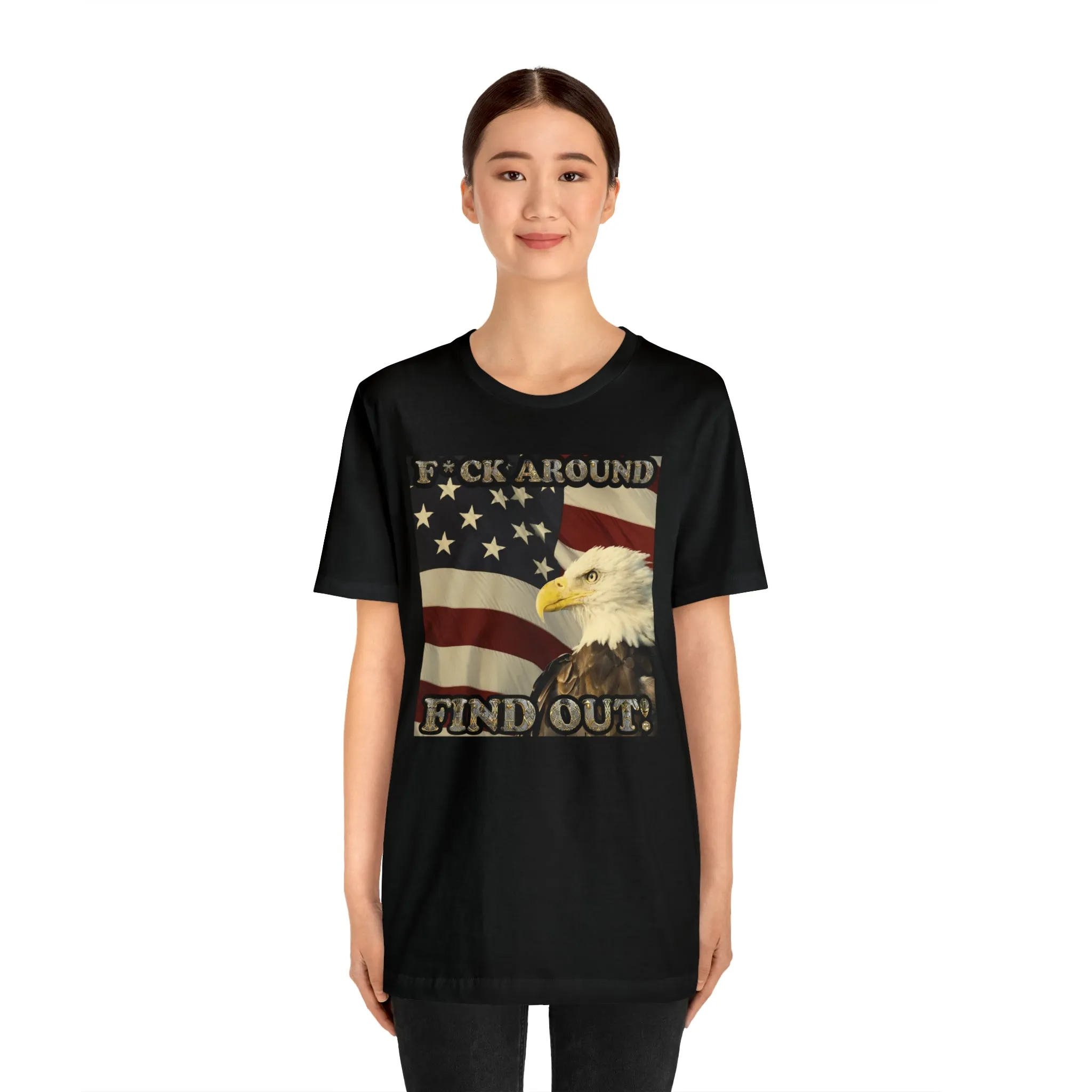 F*ck Around Find Out! Short Sleeve Tee