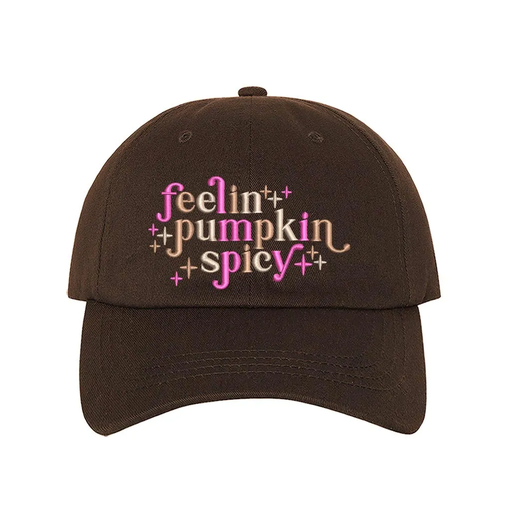 Feeling Pumpkin Spicy Embroidered Baseball Hat