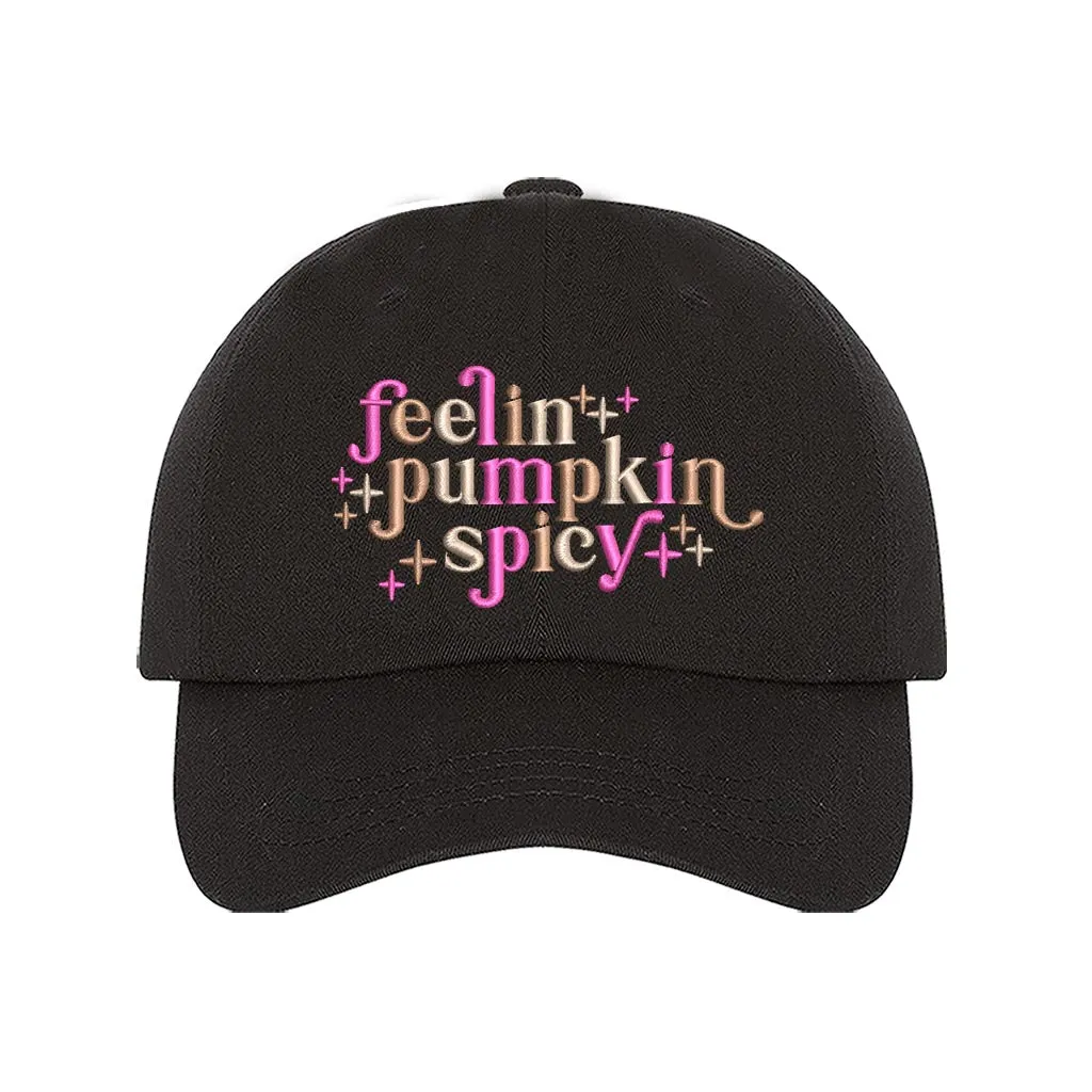 Feeling Pumpkin Spicy Embroidered Baseball Hat