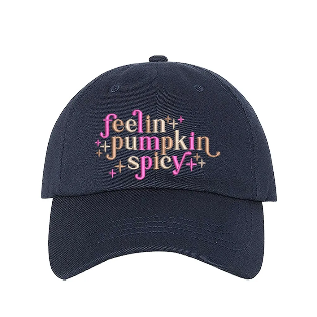 Feeling Pumpkin Spicy Embroidered Baseball Hat