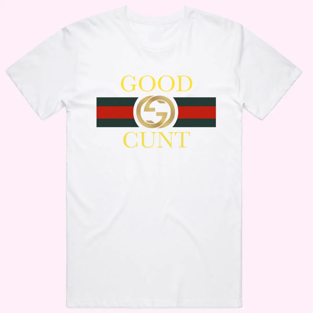Good Cunt T-Shirt
