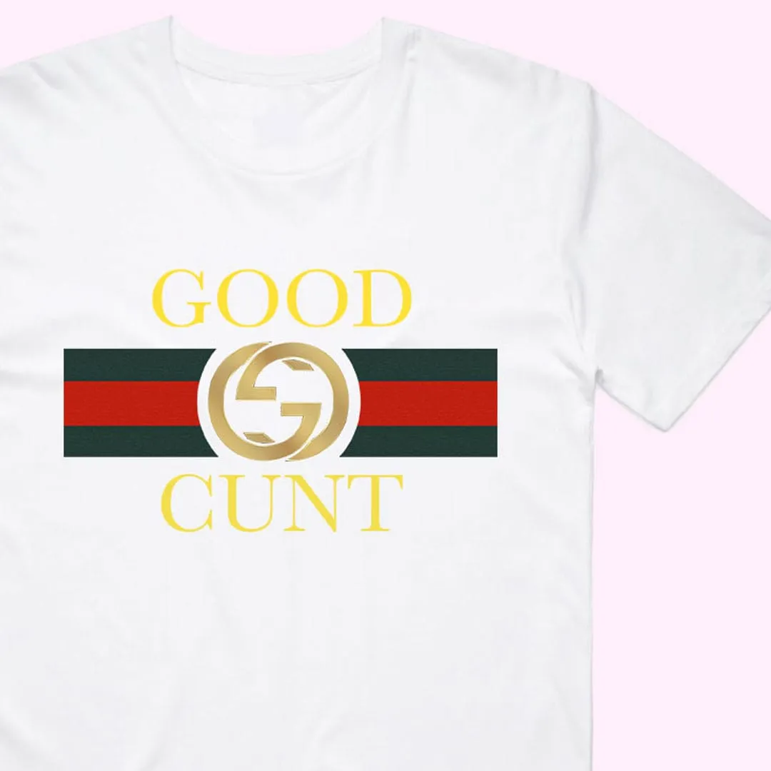 Good Cunt T-Shirt