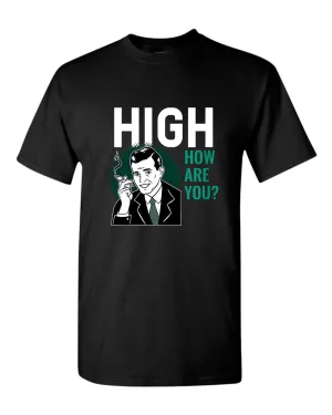 High how are you p*t t-shirt