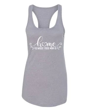 Home is where your mom is tank top