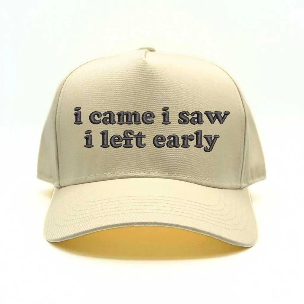 I Came, I Saw, I Left Early Embroidered Baseball Hat