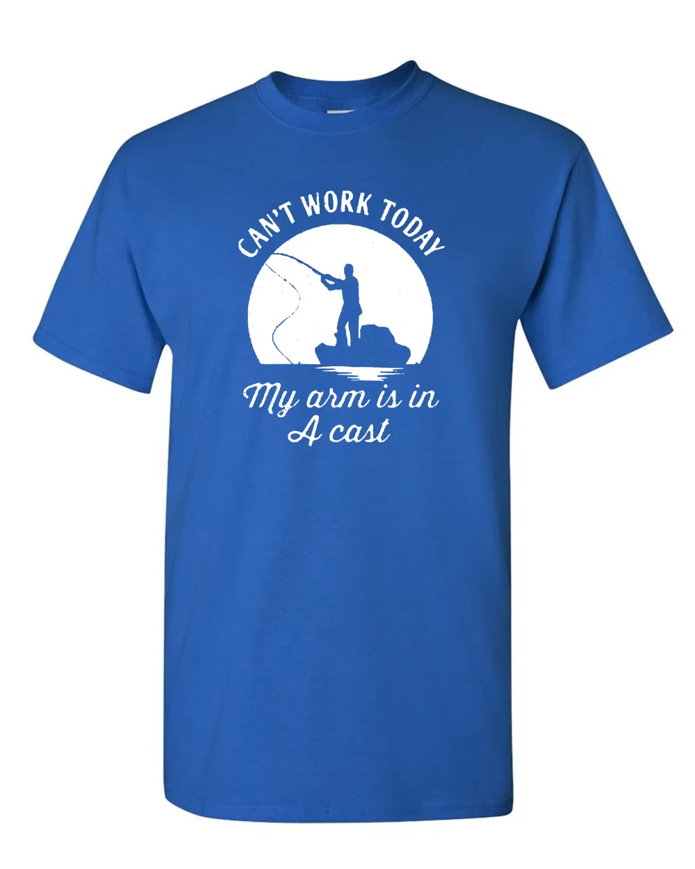 I Can't Work Today My Arm Is In A Cast T-Shirt Funny Fishing Father's Day Tees
