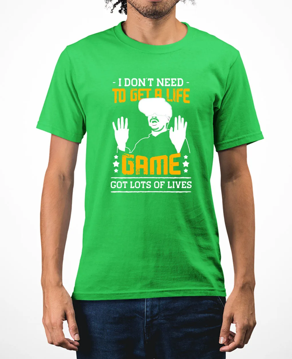 I don't need to get a life, game got lots of lives funny game tee