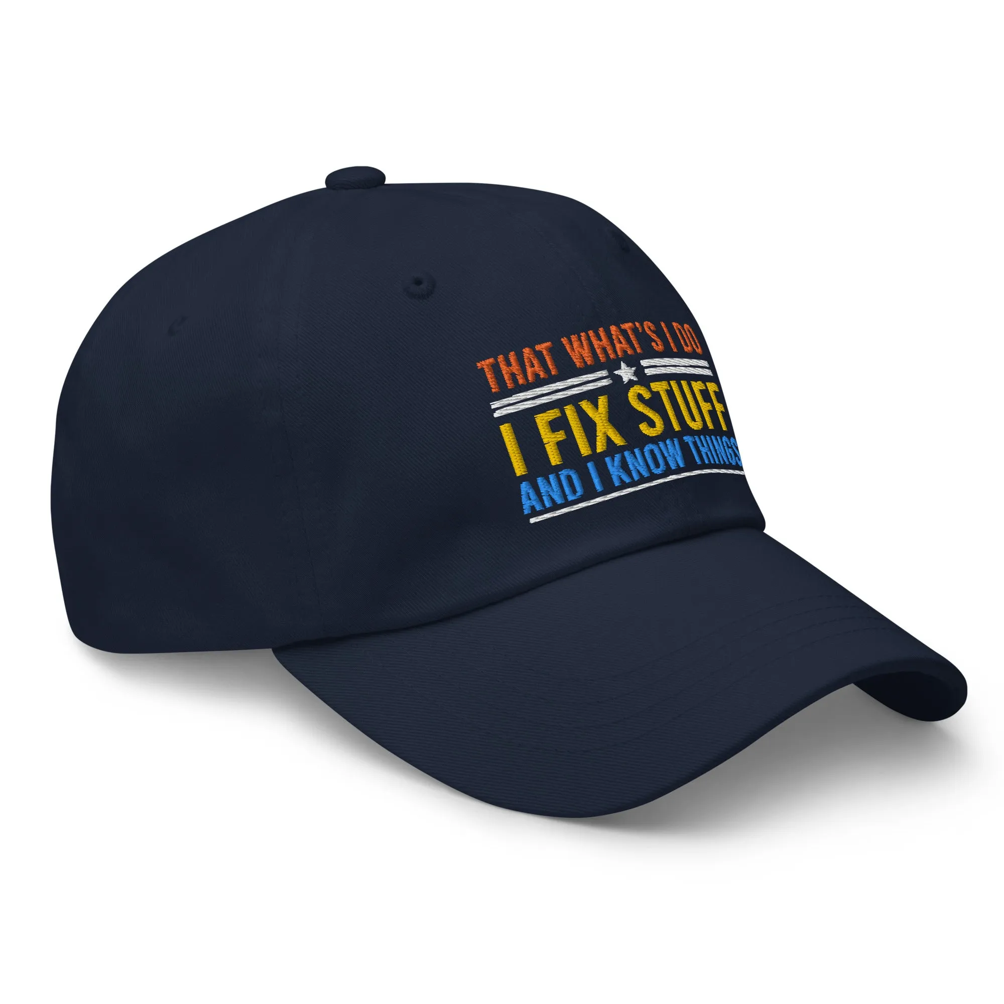 I Fix Stuff and I Know Thing Dad Hat